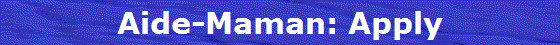 Aide-Maman: Apply